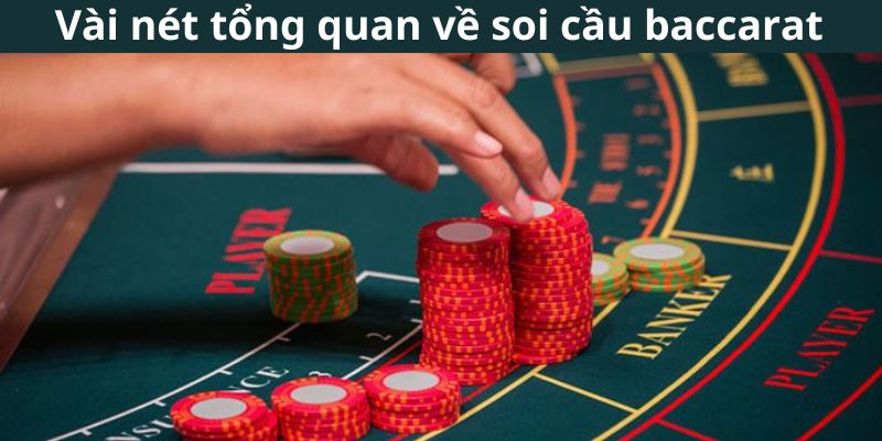 Đôi nét về soi cầu Baccarat là gì