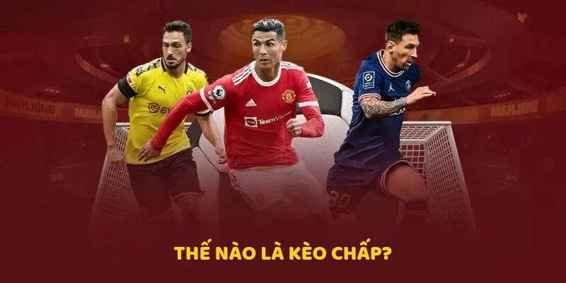 Thông tin sơ lược về kèo chấp đến bạn đọc
